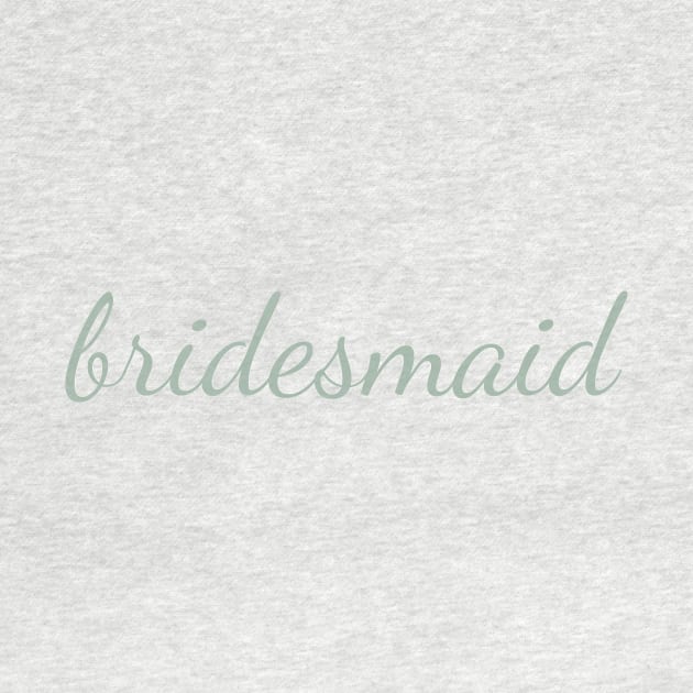 Bridesmaid Sage Green Cursive by opptop